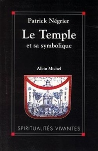Patrick Négrier - Le temple et sa symbolique - Symbolique cosmique et philosophie de l'architecture sacrée.