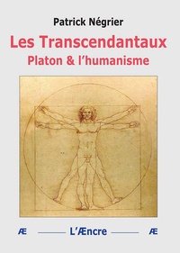 Patrick Négrier - Les Transcendantaux - Platon & l’humanisme.