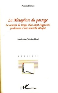 Patrick Nerhot - La Métaphore du passage - Le concept de temps chez saint Augustin, fondement d'une nouvelle éthique.
