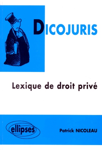 Patrick Nicoleau - Dicojuris. Lexique De Droit Prive.