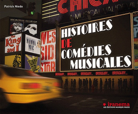 Histoire de comédies musicales - Broadway de Patrick Niedo - Beau Livre -  Livre - Decitre