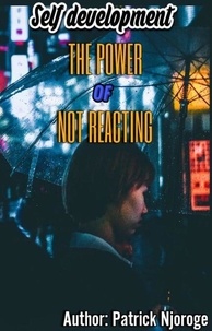 Téléchargez un livre pour allumer le feu The Power of Not Reacting 9798230883470 par  (Litterature Francaise)