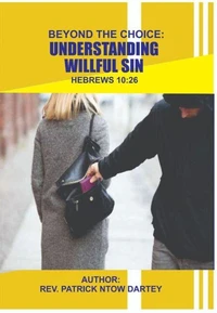 Beyond the Choice: Understanding Willful Sin