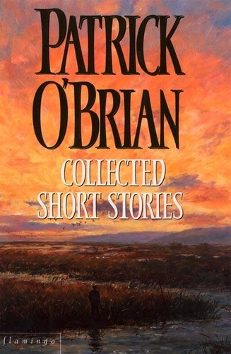 Patrick O’Brian - Collected Short Stories.