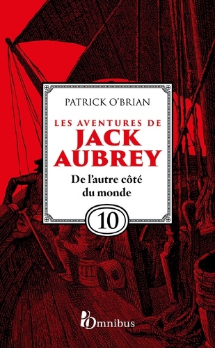 Les Aventures de Jack Aubrey, tome 10, De l'autre côté du monde : Saga de Patrick O'Brian, nouvelle édition du roman historique culte de la littérature maritime, livre d'aventure
