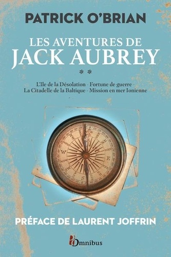 Les aventures de Jack Aubrey Tome 2 L'île de la désolation ; Fortune de guerre ; La citadelle de la Baltique ; Mission en mer Ionienne