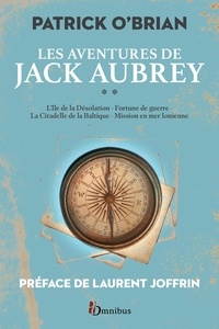 Patrick O'Brian - Les aventures de Jack Aubrey Tome 2 : L'île de la désolation ; Fortune de guerre ; La citadelle de la Baltique ; Mission en mer Ionienne.