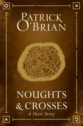 Patrick O’Brian - Noughts and Crosses - A Short Story.
