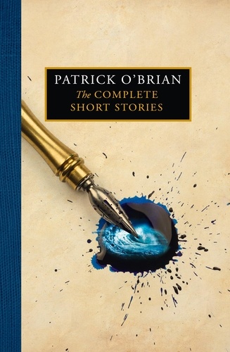 Patrick O’Brian et Nikolai Tolstoy - The Complete Short Stories.
