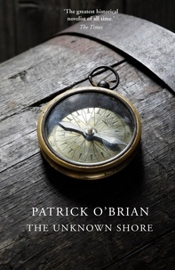 Patrick O’Brian - The Unknown Shore.