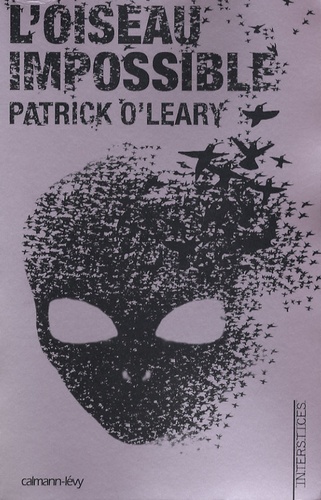 Patrick O'Leary - L'oiseau impossible.