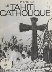 Patrick O'Reilly et  Collectif - Le Tahiti catholique.