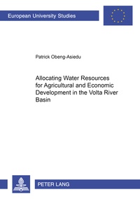 Patrick Obeng-asiedu - Allocating Water Resources for Agricultural and Economic Development in the Volta River Basin.
