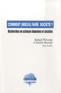 Patrick Obertelli et Richard Wittorski - Comment (mieux) faire société ? - Recherches en sciences humaines et sociales.