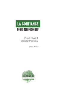 Patrick Obertelli et Richard Wittorski - La confiance : nouvel horizon social ?.