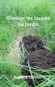 Patrick Olivier - Eliminer les Taupes au Jardin.