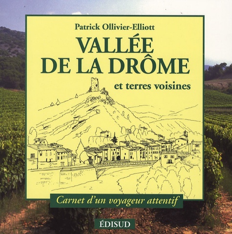Patrick Olivier-Elliott - La Vallée de la Drôme - Carnet d'un voyageur attentif.