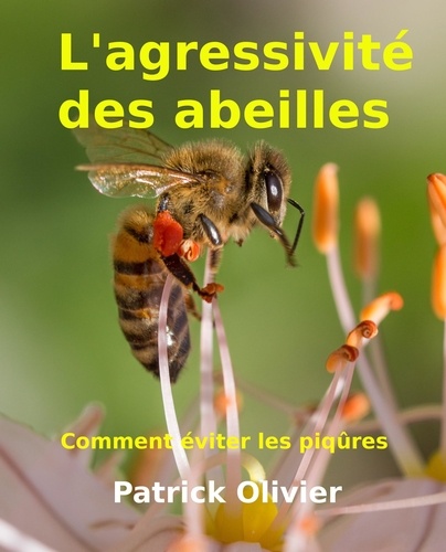 Patrick Olivier - L'agressivité des abeilles.