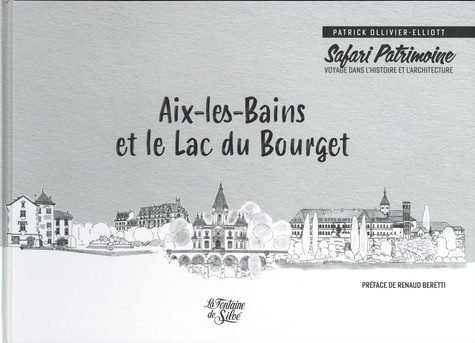 Aix-les-Bains et le lac du Bourget, safari patrimoine. Voyage dans l'histoire et l'architecture