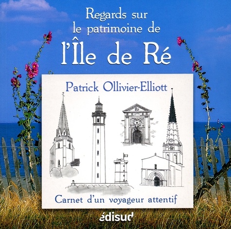 Patrick Ollivier-Elliott - Regards sur le patrimoine de l'île de Ré.