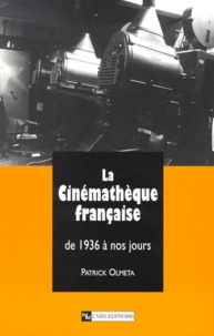 La Cinematheque Francaise De 1936 A Nos Jours