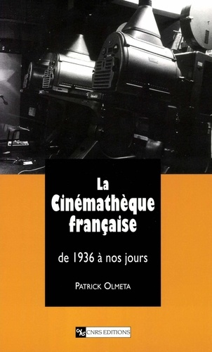 La Cinematheque Francaise De 1936 A Nos Jours