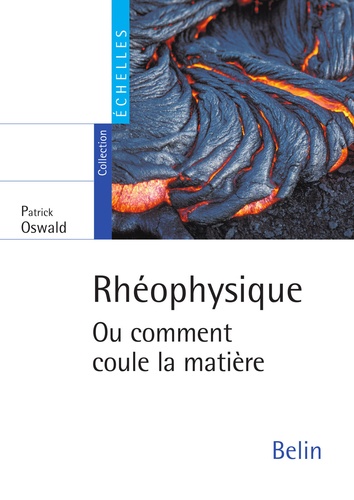 Rhéophysique. Ou comment coule la matière. Ou comment coule la matière