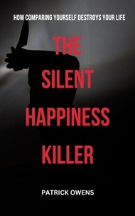 T&eacute;l&eacute;chargez les ebooks au format pdf gratuitement The Silent Happiness Killer: Why Comparing Yourself Will Destroy Your Life 9798227514141