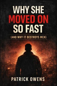 Why She Moved On So Fast And Why It Destroys Men