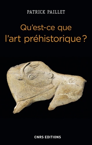 Qu'est-ce que l'art préhistorique ?. L'Homme et l'Image au Paléolithique