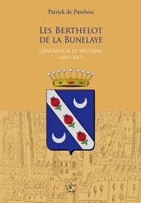 Patrick panthou (de) - Les Berthelot de la Bunelaye, généalogie et histoire (1681-2017).