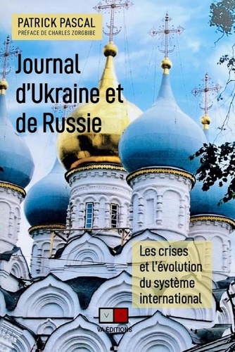 Journal d'Ukraine et de Russie. Les crises et l'evolution du systeme international