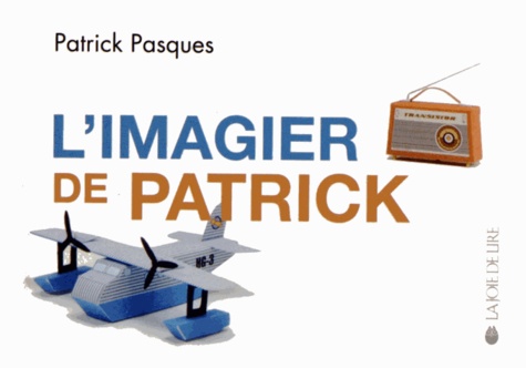 Patrick Pasques - L'imagier de Patrick.