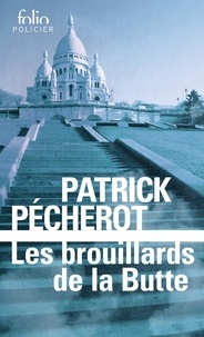 Patrick Pécherot - Les brouillards de la Butte.