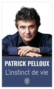 Patrick Pelloux - L'instinct de vie.