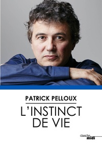 Patrick Pelloux - L'instinct de vie.