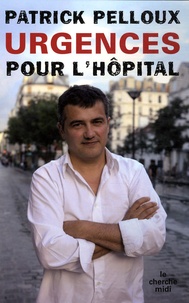 Patrick Pelloux - Urgences pour l'hôpital.