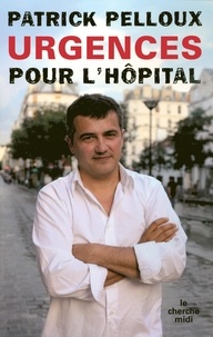 Patrick Pelloux - Urgences pour l'hôpital.