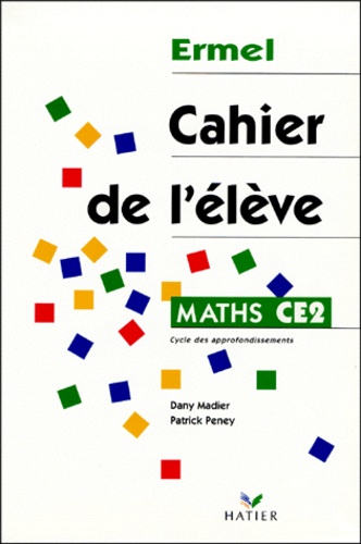 Patrick Peney et Dany Madier - MATHS CE2 - Cahier de l'élève.