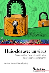 Patrick Peretti-Watel - Huis-clos avec un virus - Comment les Français ont-ils vécu le premier confinement ?.