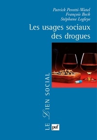 Patrick Peretti-Watel et François Beck - Les usages sociaux des drogues.
