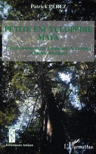 La petite encyclopédie Maya.
