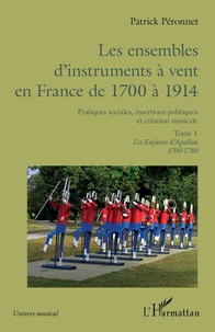 Les ensembles d'instruments à vent en France de 1700 à 1914