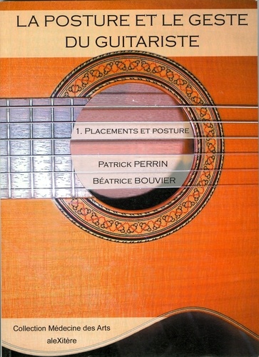 Patrick Perrin - La posture et le geste du guitariste - Tome 1, Placements et posture.