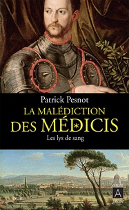 Patrick Pesnot - La malédiction des Médicis Tome 2 : Les lys de sang.
