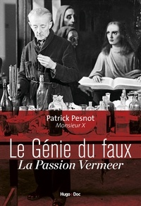 Patrick Pesnot - Le génie du faux - La passion Vermeer.