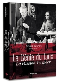 Patrick Pesnot - Le génie du faux - La passion Vermeer.