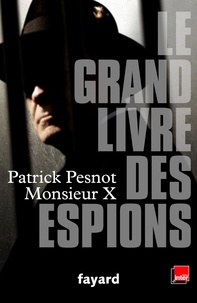 Patrick Pesnot - Le grand livre des espions.