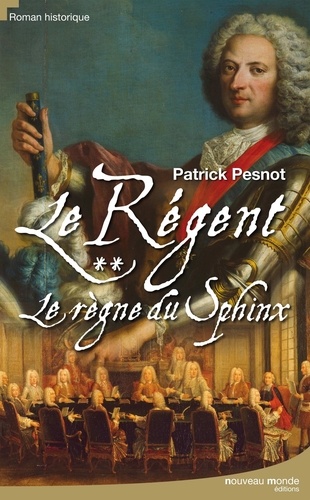 Patrick Pesnot - Le régent Tome 2 : Le règne du Sphinx.
