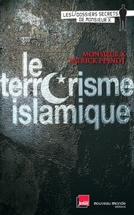 Patrick Pesnot et  Monsieur X - Le terrorisme islamique.